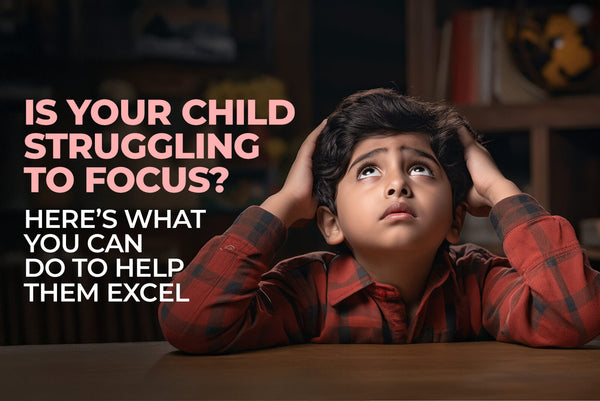 Is Your Child Struggling to Focus? Here’s What You Can Do to Help Them Excel