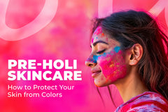 Pre-Holi Skincare: How to Protect Your Skin from Colors Naturally