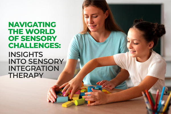 Navigating the World of Sensory Challenges: Insights into Sensory Integration Therapy